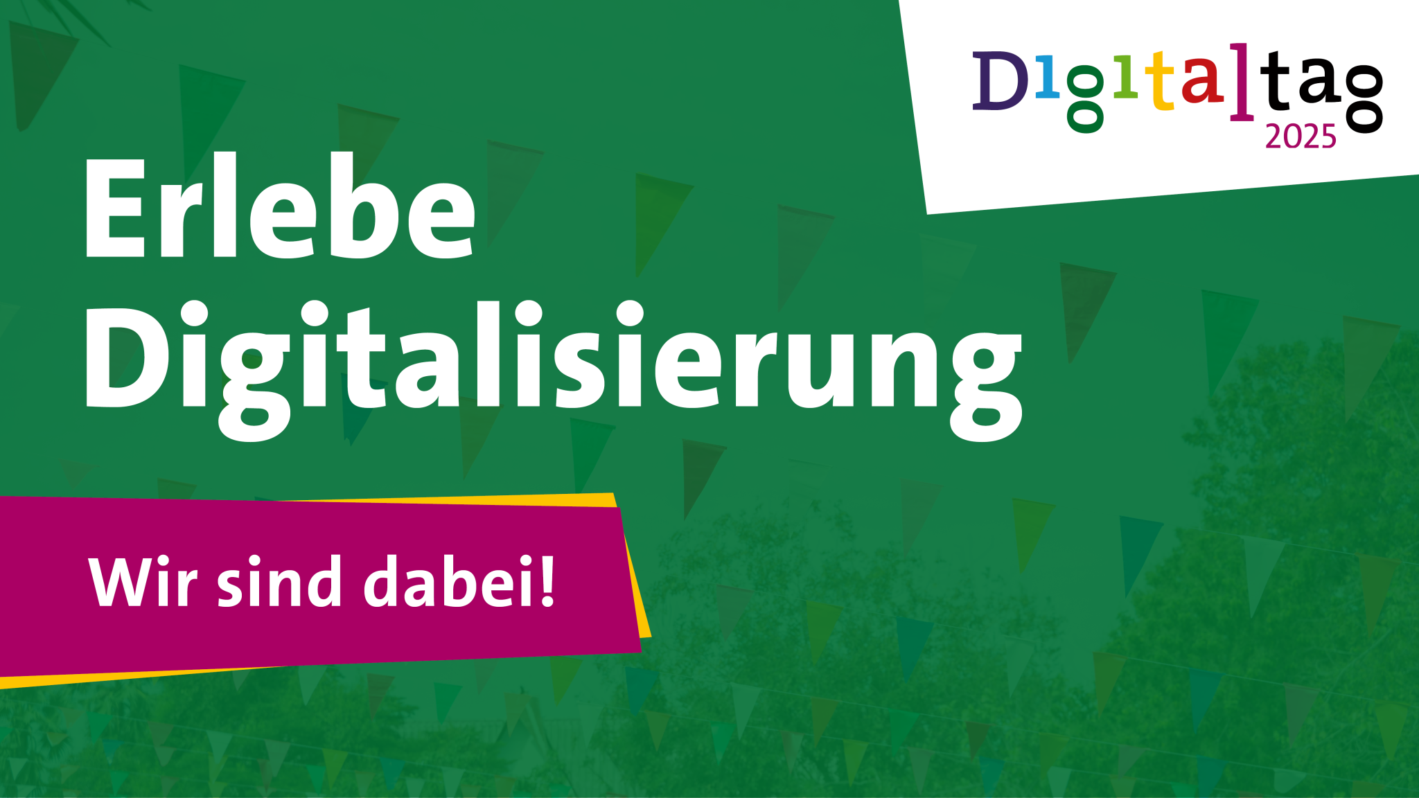 Erlebe Digitalisierung - Wir sind dabei!